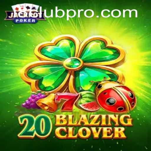 Unveiling 20BlazingClover: A Thrilling Gaming Experience on i8club