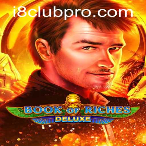 Exploring the Thrills of Book of Riches Deluxe and Its Role in the i8club Gaming Scene